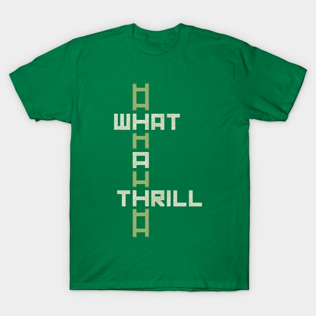 What A Thrill [green] T-Shirt by DCLawrenceUK
